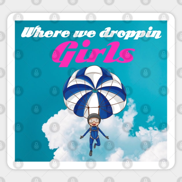 Where we droppin girls Sticker by Prossori